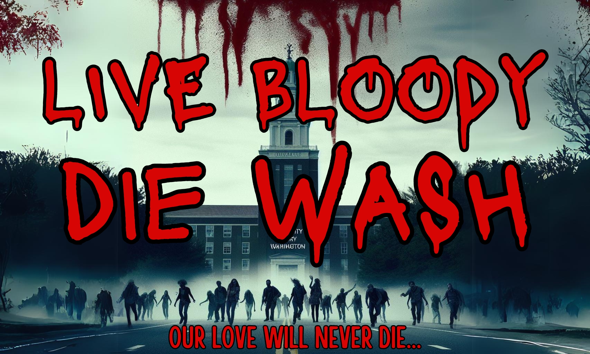 a grim college campus with zombies overlaid with the title "Live Bloody, Die Wash. Our love will never die..."